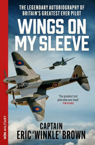 Wings on My Sleeve (The fascinating autobiography of one of the world's greatest test pilots) by Eric Brown, 9781399643436