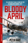 Bloody April (Slaughter in the Skies over Arras, 1917) by Peter Hart, 9781399643443