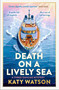 Death on a Lively Sea (The next gripping cosy mystery in the Three Dahlias series) by Katy Watson, 9781408720516