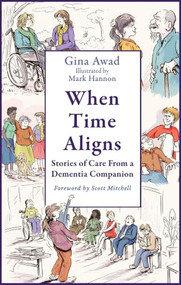 When Time Aligns (Stories From a Dementia Companion) by Gina Awad, Mark Hannon, Mark Hannon, 9781408783351
