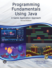 Programming Fundamentals Using JAVA (A Game Application Approach) by William McAllister, S. Jane Fritz, 9781683926696