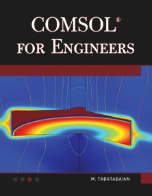 COMSOL for Engineers by Mehrzad Tabatabaian, 9781938549533