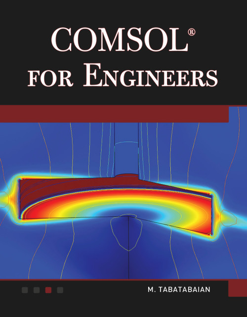 COMSOL for Engineers by Mehrzad Tabatabaian, 9781938549533