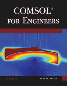 COMSOL for Engineers by Mehrzad Tabatabaian, 9781938549533