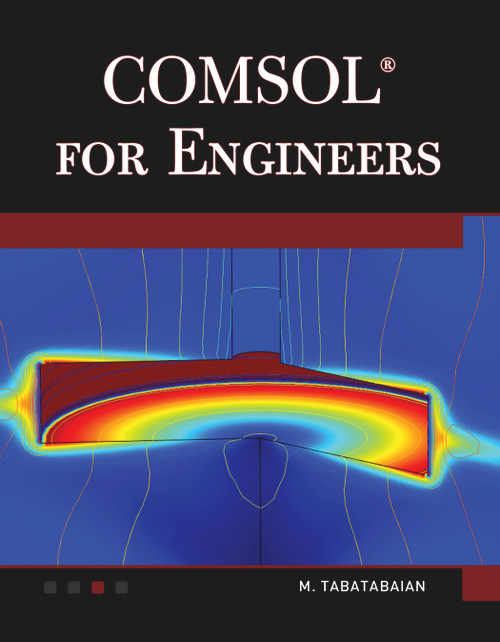 COMSOL for Engineers by Mehrzad Tabatabaian, 9781938549533
