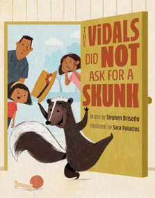 The Vidals Did Not Ask for a Skunk by Stephen Briseño, Sara Palacios, 9781454947172