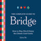 The Complete Guide to Bridge (How to Play, Win, and Enjoy the Classic Card Game) by Sylvia Shi, 9781454962366