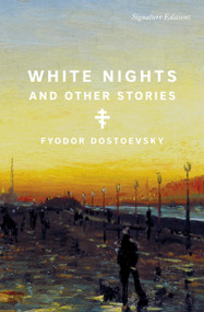 White Nights and Other Stories by Fyodor Dostoevsky, 9781454971115