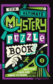 The Ultimate Mystery Puzzle Book by Dr. Gareth Moore, Gary Panton, Eduardo Rubio Rincon, 9781454971269