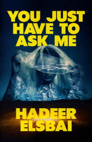 You Just Have to Ask Me by Hadeer Elsbai, 9781454973256