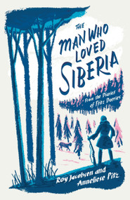 The Man Who Loved Siberia by Roy Jacobsen, Anneliese Pitz, 9781529413052
