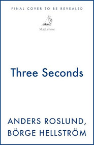 Three Seconds (Ewert Grens 4) by Anders Roslund, Börge Hellström, 9781529453232