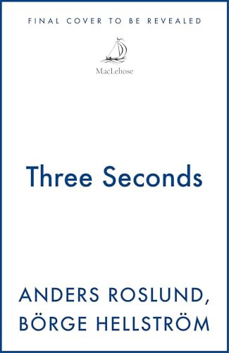 Three Seconds (Ewert Grens 4) by Anders Roslund, Börge Hellström, 9781529453232