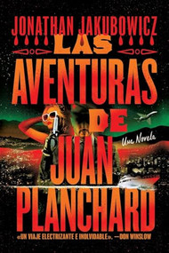 Las Aventuras de Juan Planchard (Spanish Edition) by Jonathan Jakubowicz, 9781538788431