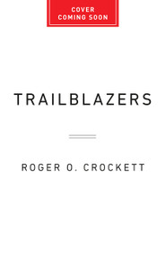 Trailblazers (Lessons in Leadership from Legendary Black CEOs) by Roger O. Crockett, 9781541705654