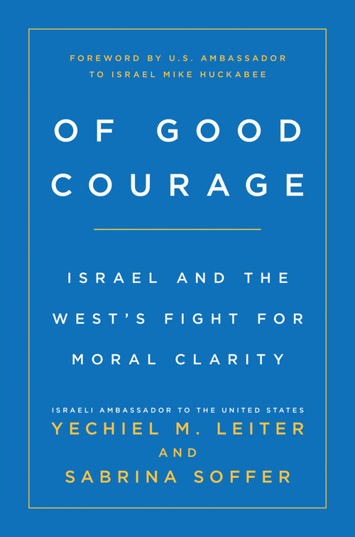 Of Good Courage (Israel and the West's Fight for Moral Clarity) by Yechiel Leiter, Sabrina Soffer, Mike Huckabee, 9781546012177