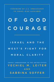 Of Good Courage (Israel and the West's Fight for Moral Clarity) by Yechiel Leiter, Sabrina Soffer, Mike Huckabee, 9781546012177