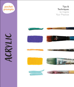 Pocket Prompts Acrylic (Tips & Techniques to Inspire Your Practice) by Walter Foster Creative Team, 9781577159681
