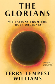 The Glorians (Visitations from the Holy Ordinary) by Terry Tempest Williams, 9780802169037