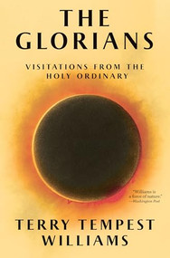 The Glorians (Visitations from the Holy Ordinary) by Terry Tempest Williams, 9780802169037