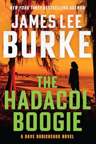 The Hadacol Boogie (A Dave Robicheaux Novel) by James Lee Burke, 9780802169006