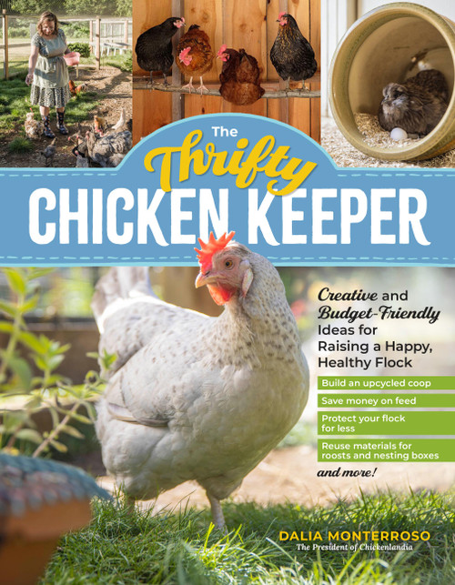 The Thrifty Chicken Keeper (Creative and Budget-Friendly Ideas for Raising a Happy, Healthy Flock) by Dalia Monterroso, 9781635869453