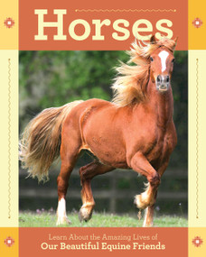 Horses (Learn About the Amazing Lives of Our Beautiful Equine Friends) by Editors of Storey Publishing, 9781635869682