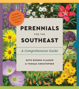 Perennials for the Southeast (A Comprehensive Guide) by Ruth Rogers Clausen, Thomas Christopher, 9781643264547
