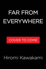 Far From Everywhere (Fiction) by Hiromi Kawakami, 9781643758107
