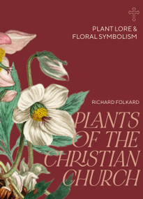 Plants of the Christian Church (Plant lore & floral symbolism) by Richard Folkhard, 9781788407182