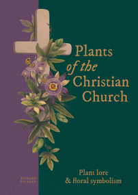 Plants of the Christian Church (Plant lore & floral symbolism) by Richard Folkhard, 9781788407182
