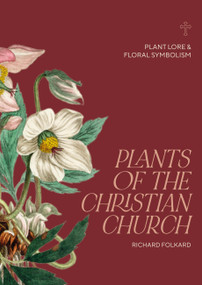 Plants of the Christian Church (Plant lore & floral symbolism) by Richard Folkhard, 9781788407182