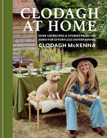 Clodagh's Cooking at Home (Over 120 Recipes & Stories from the Farm for Effortless Entertaining) by Clodagh McKenna, 9781804194546