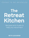 The Retreat Kitchen (Recipes and rituals to help you reconnect) by Beth Alexander, 9781805703921
