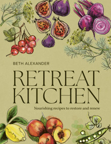 Retreat Kitchen (Nourishing recipes to restore and renew) by Beth Alexander, 9781805703921