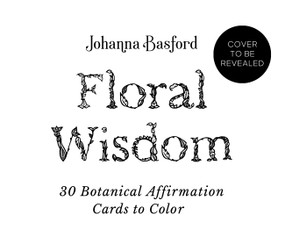 Johanna Basford's Floral Wisdom (30 Botanical Affirmation Cards to Color) by Johanna Basford, 9781805706984