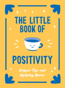The Little Book of Positivity (Helpful Tips and Uplifting Quotes) by Lucy Lane, 9781806590520