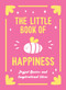 The Little Book of Happiness (Joyful Quotes and Inspirational Ideas to Help You Greet Life with a Smile) by Lucy Lane, 9781806590544