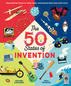 The 50 States of Invention (Coast to Coast Innovation and Creation) by Heather Alexander, Brad Woodard, 9781836009078