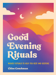 Good Evening Rituals (Nightly Rituals to Help You Rest and Restore) by Chloe Couchman, 9781837997886