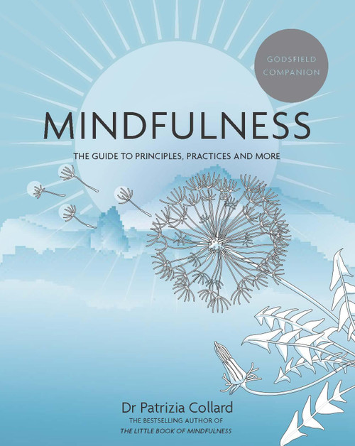 Godsfield Companion: Mindfulness (The guide to principles, practices and more) by Dr. Patrizia Collard, 9781841816920
