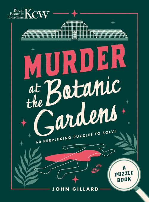 Murder at the Botanic Gardens (60 Perplexing Puzzles to Solve) by John Gillard, Dr. Ross Bayton, 9781846017988