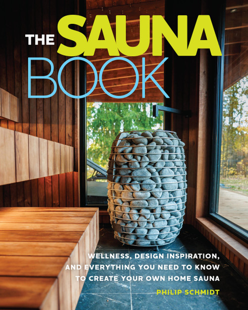 The Sauna Book (Wellness, Design Inspiration, and Everything You Need to Know to Create Your Own Home Sauna) by Philip Schmidt, 9798317901547