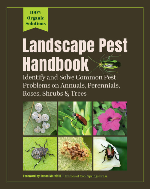 Landscape Pest Handbook (Identify and Solve Common Pest Problems on Annuals, Perennials, Roses, Shrubs & Trees-100% Organic Solutions) by Editors of Cool Springs Press, 9798317901776