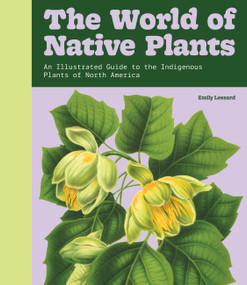 The World of Native Plants (An Illustrated Guide to the Indigenous Plants of North America) by Emily Lessard, 9798317902094