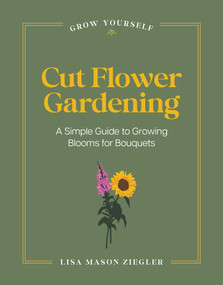 Cut Flower Gardening (A Simple Guide to Growing Blooms for Bouquets) by Lisa Mason Ziegler, 9798317902438