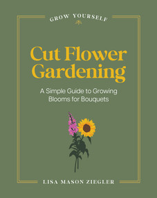 Cut Flower Gardening (A Simple Guide to Growing Blooms for Bouquets) by Lisa Mason Ziegler, 9798317902438