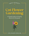 Cut Flower Gardening (A Simple Guide to Growing Blooms for Bouquets) by Lisa Mason Ziegler, 9798317902438