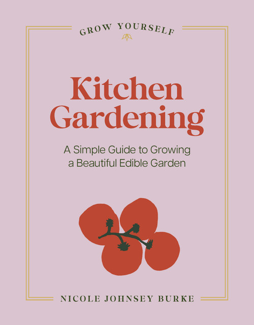 Kitchen Gardening (A Simple Guide to Growing a Beautiful Edible Garden) by Nicole Johnsey Burke, 9798317902445