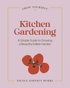 Kitchen Gardening (A Simple Guide to Growing a Beautiful Edible Garden) by Nicole Johnsey Burke, 9798317902445